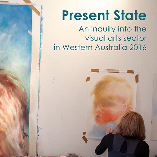 Present State An Inquiry Into the Visual Arts Sector in WA