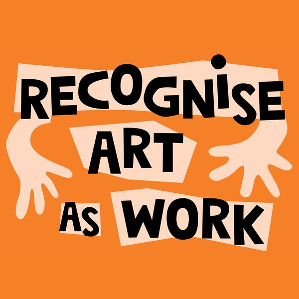 Graphic image with black block text on pastel orange shapes on a bright orange background. The text reads, ‘Recognise Art as Work’.